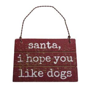 Christmas Ornament Santa I Hope You Like Dogs Primitive Gift Dog Lover Wood
